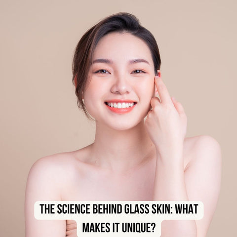 The Science Behind Glass Skin: What Makes It Unique?