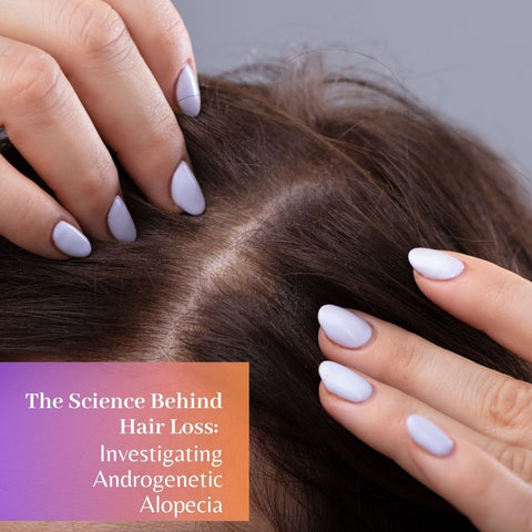 The Science Behind Hair Loss: Investigating Androgenetic Alopecia