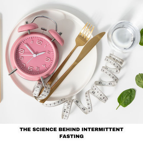 The Science Behind Intermittent Fasting