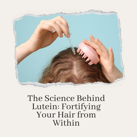 The Science Behind Lutein: Fortifying Your Hair from Within