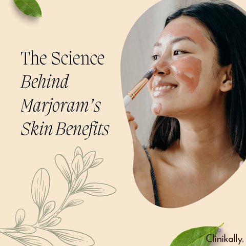 The Science Behind Marjoram’s Skin Benefits