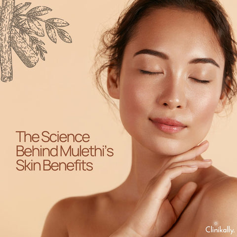 The Science Behind Mulethi’s Skin Benefits