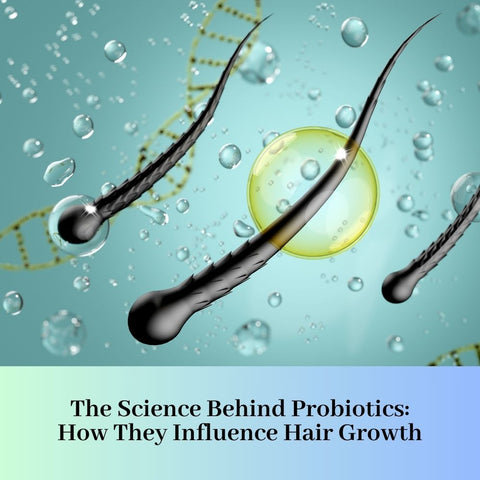 The Science Behind Probiotics: How They Influence Hair Growth