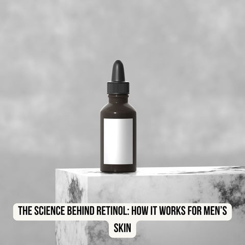 The Science Behind Retinol: How It Works for Men’s Skin