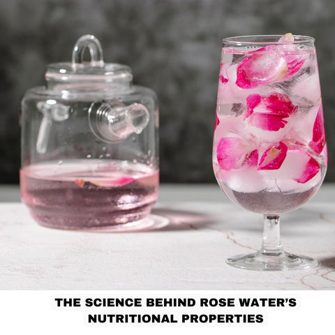 The Science Behind Rose Water’s Nutritional Properties