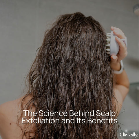 The Science Behind Scalp Exfoliation and Its Benefits