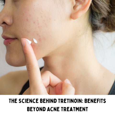 The Science Behind Tretinoin: Benefits Beyond Acne Treatment