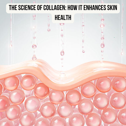 The Science of Collagen: How It Enhances Skin Health