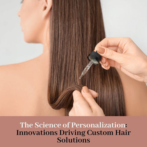 The Science of Personalization: Innovations Driving Custom Hair Solutions