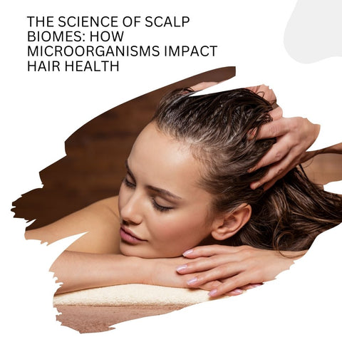 The Science of Scalp Biomes: How Microorganisms Impact Hair Health