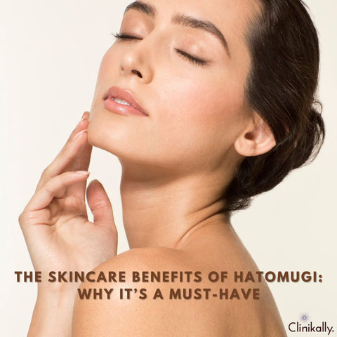 The Skincare Benefits of Hatomugi: Why It’s a Must-Have