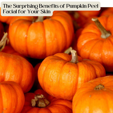 The Surprising Benefits of Pumpkin Peel Facial for Your Skin