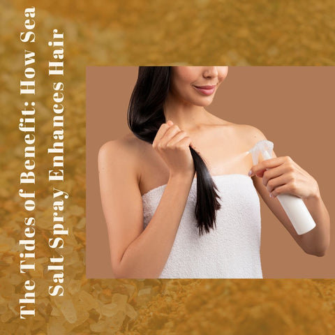 The Tides of Benefit: How Sea Salt Spray Enhances Hair