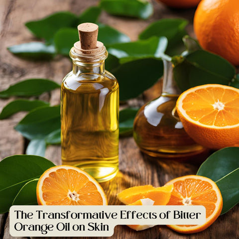 The Transformative Effects of Bitter Orange Oil on Skin