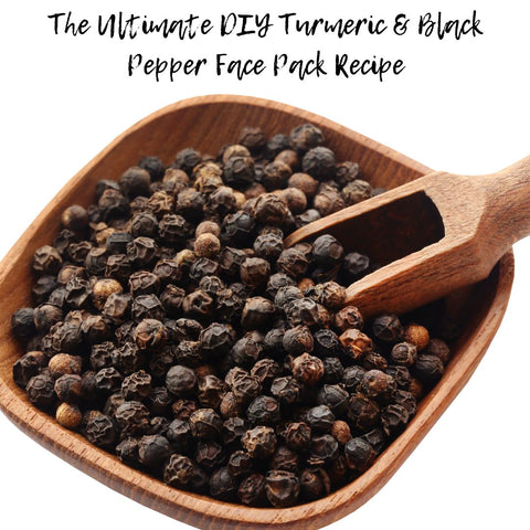 The Ultimate DIY Turmeric &amp; Black Pepper Face Pack Recipe