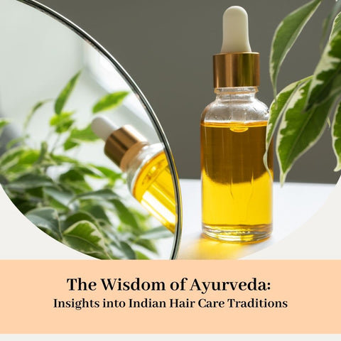 The Wisdom of Ayurveda: Insights into Indian Hair Care Traditions