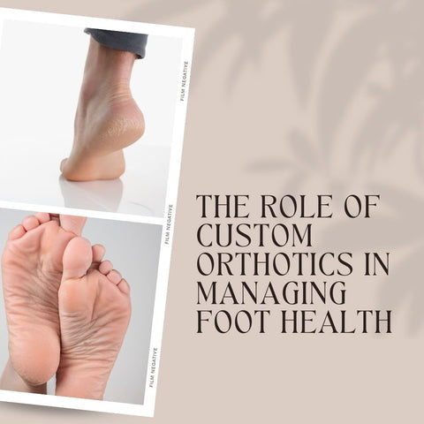 The role of custom orthotics in managing foot health