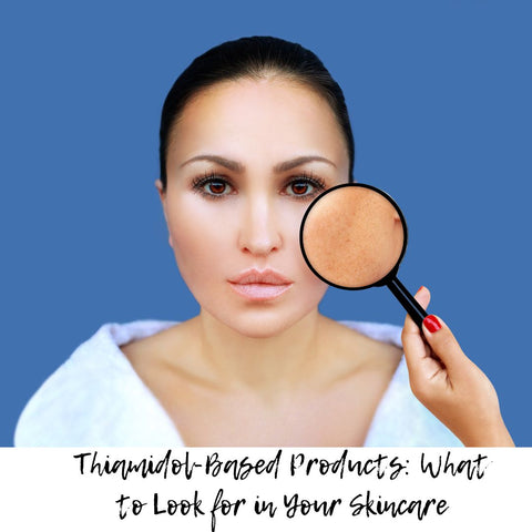 Thiamidol-Based Products: What to Look for in Your Skincare