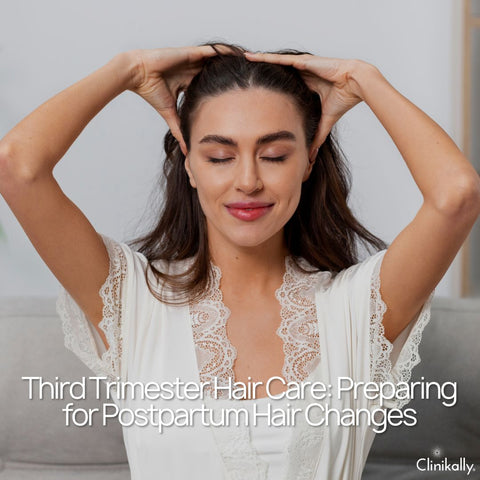 Third Trimester Hair Care: Preparing for Postpartum Hair Changes