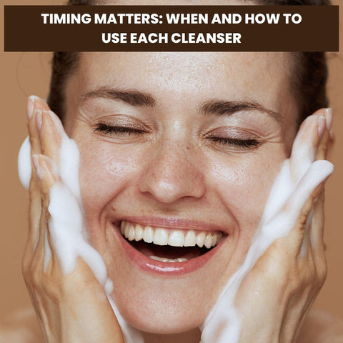 Timing Matters: When and How to Use Each Cleanser