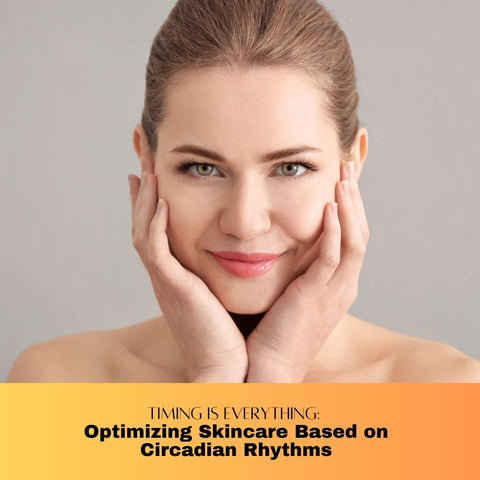 Timing is Everything: Optimizing Skincare Based on Circadian Rhythms