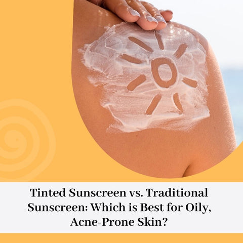 Tinted Sunscreen vs. Traditional Sunscreen: Which is Best for Oily, Acne-Prone Skin?