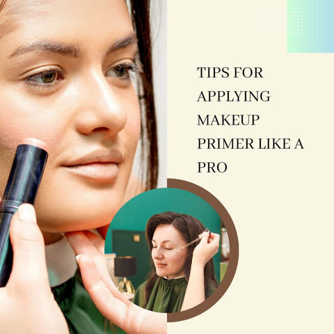 Tips for Applying Makeup Primer Like a Pro