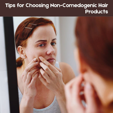 Tips for Choosing Non-Comedogenic Hair Products