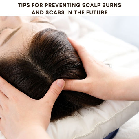 Tips for Preventing Scalp Burns and Scabs in the Future