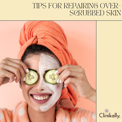 Tips for Repairing Over-Scrubbed Skin