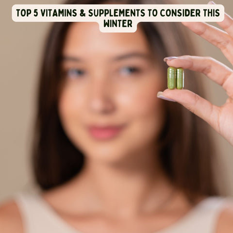 Top 5 Vitamins &amp; Supplements to Consider This Winter