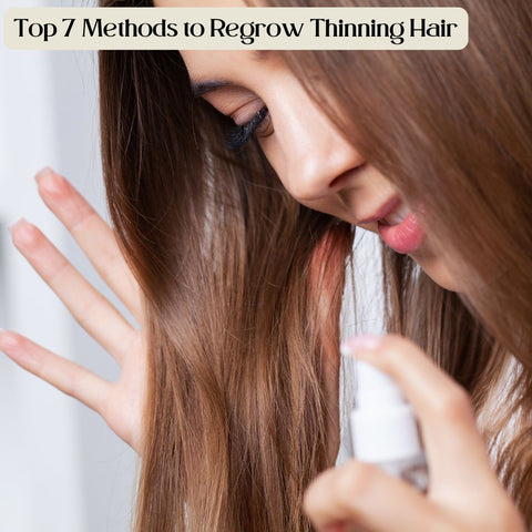 Top 7 Methods to Regrow Thinning Hair