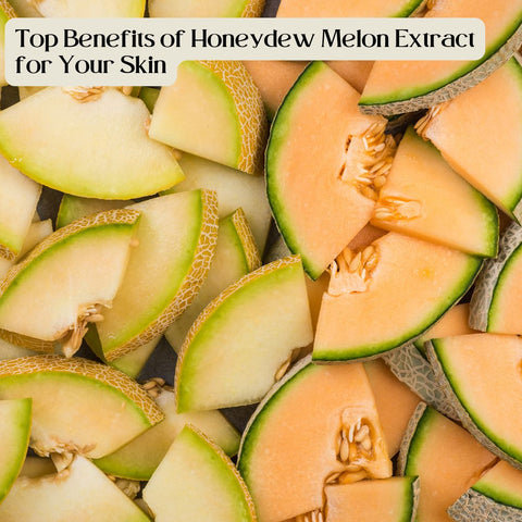 Top Benefits of Honeydew Melon Extract for Your Skin