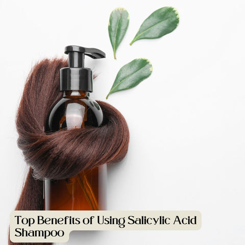 Top Benefits of Using Salicylic Acid Shampoo