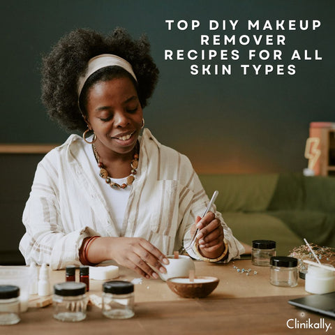 Top DIY Makeup Remover Recipes for All Skin Types