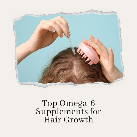 Top Omega-6 Supplements for Hair Growth