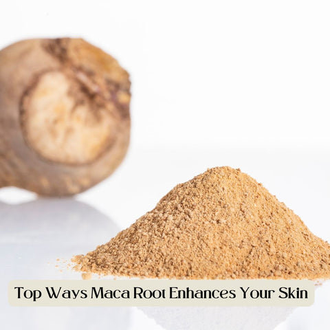 Top Ways Maca Root Enhances Your Skin