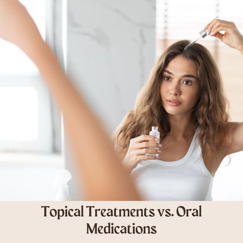 Topical Treatments vs. Oral Medications