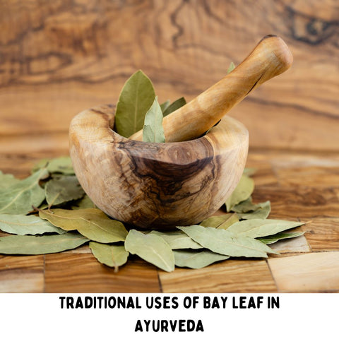 Traditional Uses of Bay Leaf in Ayurveda