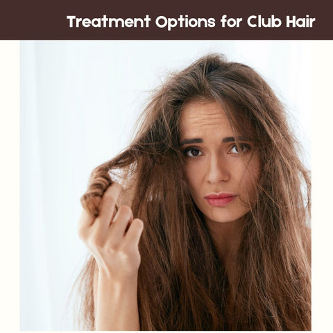 Treatment Options for Club Hair