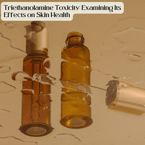 Triethanolamine Toxicity: Examining Its Effects on Skin Health