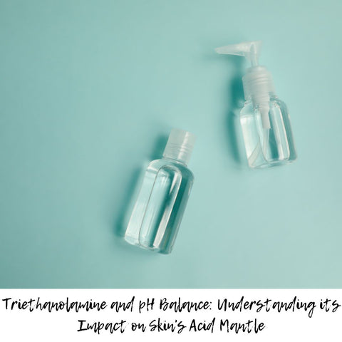 Triethanolamine and pH Balance: Understanding its Impact on Skin's Acid Mantle