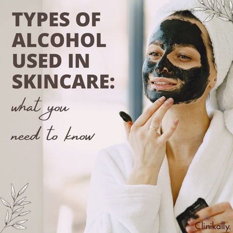 Types of Alcohol Used in Skincare: What You Need to Know