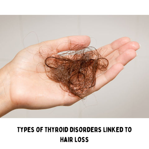 Types of Thyroid Disorders Linked to Hair Loss
