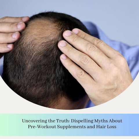Uncovering the Truth: Dispelling Myths About Pre-Workout Supplements and Hair Loss