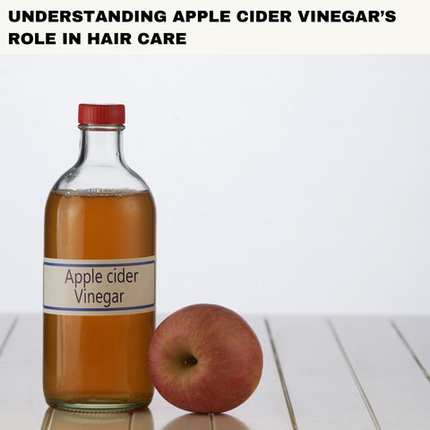 Understanding Apple Cider Vinegar’s Role in Hair Care