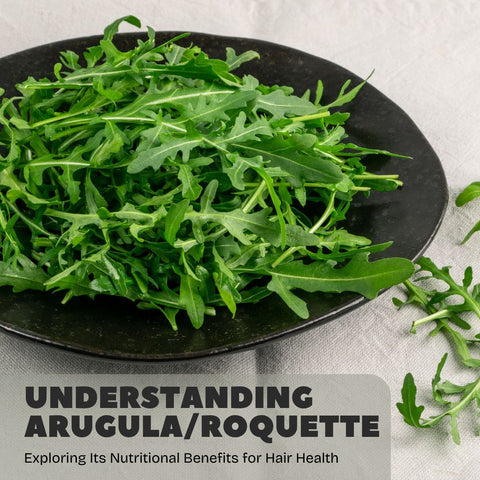 Understanding Arugula/Roquette: Exploring Its Nutritional Benefits for Hair Health