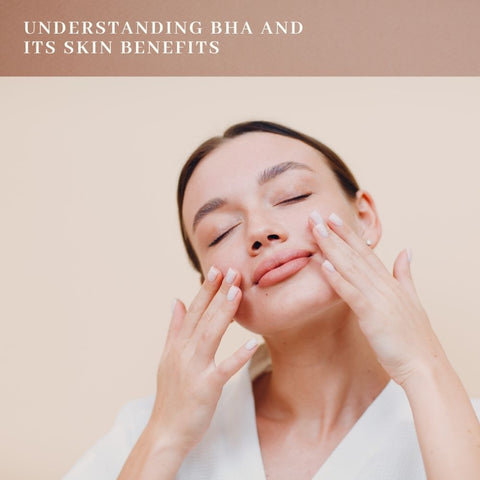 Understanding BHA and Its Skin Benefits
