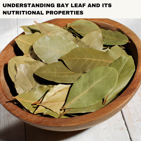 Understanding Bay Leaf and Its Nutritional Properties
