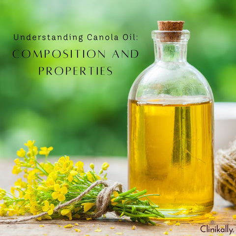 Understanding Canola Oil: Composition and Properties
